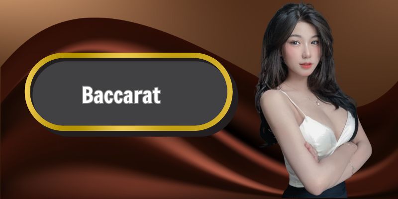 Trải nghiệm trò chơi Baccarat tại sảnh Casino