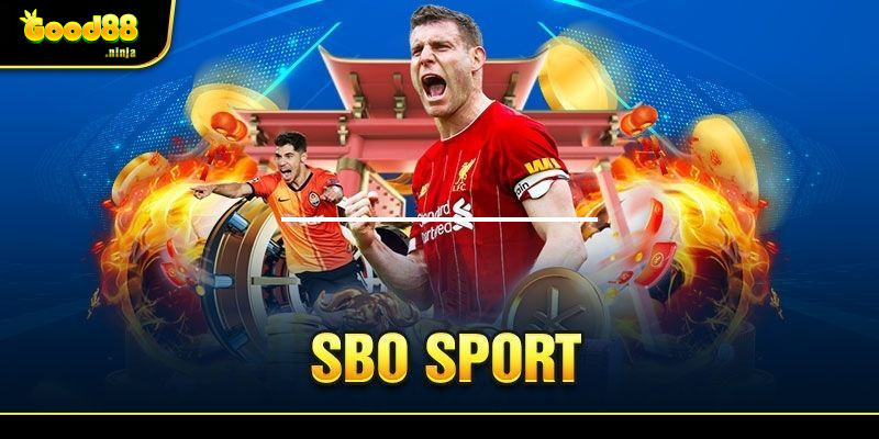 SBO Sports - Lựa chọn hoàn hảo cho thành viên good88