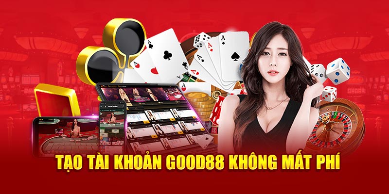 Tạo tài khoản Good88 không mất phí