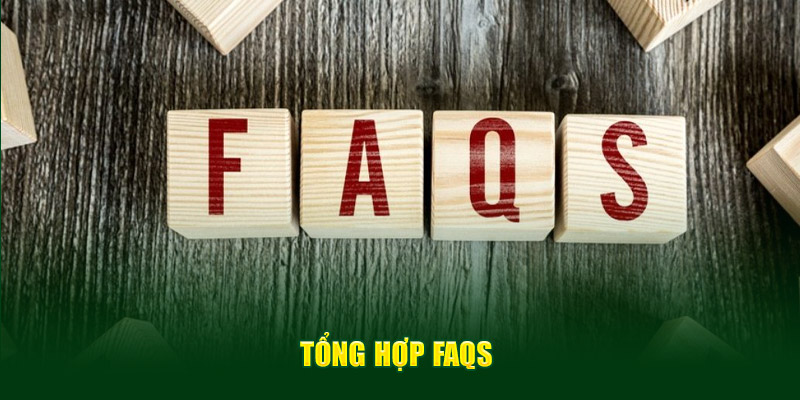 Tổng hợp FAQs