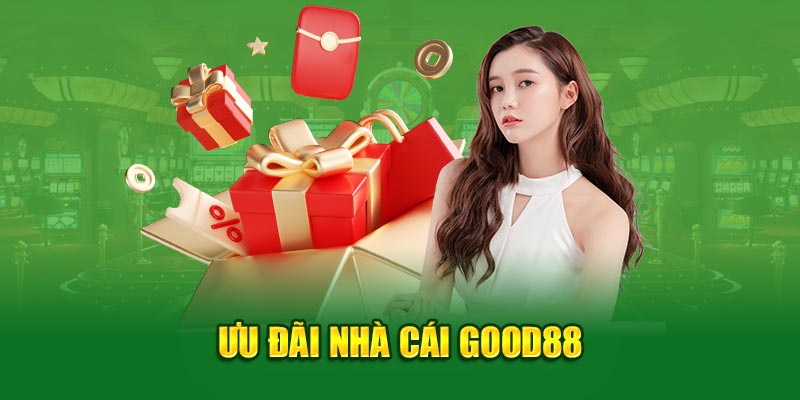 Ưu đãi nhà cái Good88